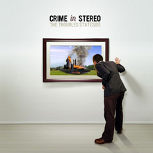 Crime in Stereo – The Troubled Stateside